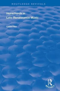 Title: Hexachords in Late-Renaissance Music / Edition 1, Author: Lionel Pike