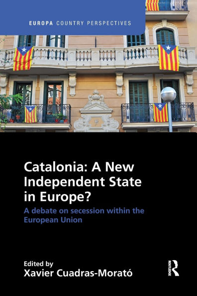 Catalonia: A New Independent State in Europe?: A Debate on Secession within the European Union