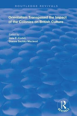 Orientalism Transposed: Impact of the Colonies on British Culture