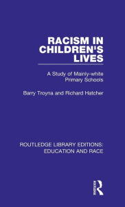 Title: Racism in Children's Lives: A Study of Mainly-white Primary Schools, Author: Barry Troyna