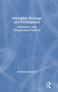 Title: Intangible Heritage and Participation: Encounters with Safeguarding Practices, Author: Marilena Alivizatou