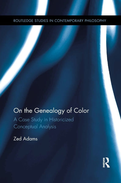 On the Genealogy of Color: A Case Study Historicized Conceptual Analysis