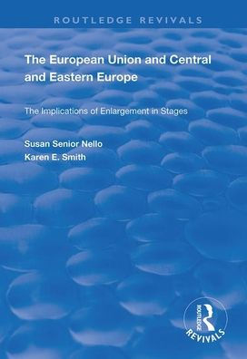 The European Union and Central and Eastern Europe: The Implications of Enlargement in Stages / Edition 1