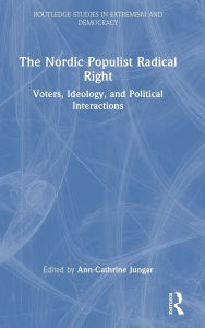 Title: The Nordic Populist Radical Right: Voters, Ideology, and Political Interactions, Author: Ann-Cathrine Jungar