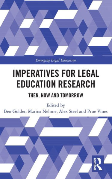 Imperatives for Legal Education Research: Then, Now and Tomorrow / Edition 1