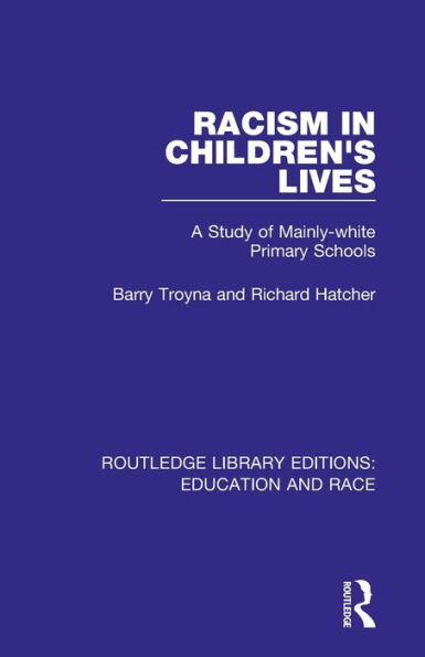 Racism in Children's Lives: A Study of Mainly-white Primary Schools / Edition 1