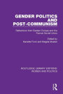 Gender Politics and Post-Communism: Reflections from Eastern Europe and the Former Soviet Union