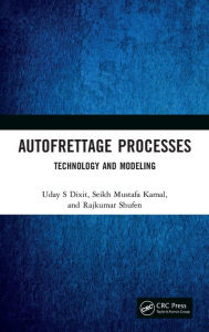 Title: Autofrettage Processes: Technology and Modelling / Edition 1, Author: Uday S Dixit