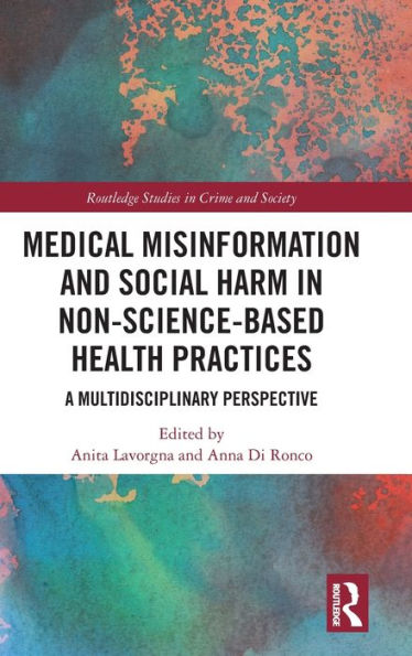 Medical Misinformation and Social Harm in Non-Science Based Health Practices: A Multidisciplinary Perspective / Edition 1