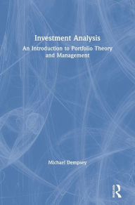 Title: Investment Analysis: An Introduction to Portfolio Theory and Management / Edition 1, Author: Mike Dempsey