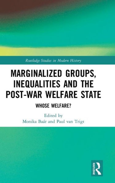 Marginalized Groups, Inequalities and the Post-War Welfare State: Whose Welfare? / Edition 1