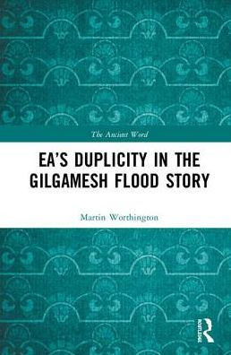 Ea's Duplicity in the Gilgamesh Flood Story / Edition 1