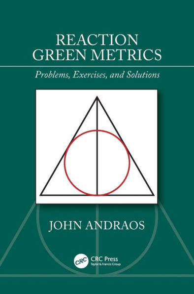 Reaction Green Metrics: Problems, Exercises, and Solutions / Edition 1