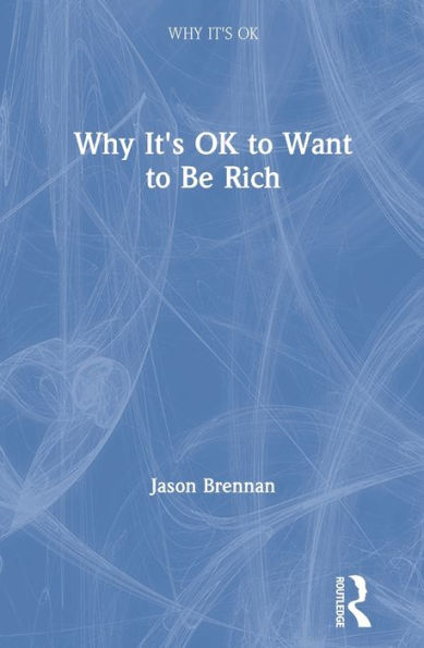 Why It's OK to Want to Be Rich / Edition 1