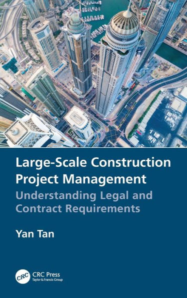 Large-Scale Construction Project Management: Understanding Legal and Contract Requirements / Edition 1
