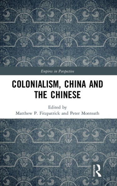 Colonialism, China and the Chinese: Amidst Empires / Edition 1