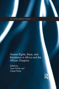 Title: Human Rights, Race, and Resistance in Africa and the African Diaspora, Author: Toyin Falola