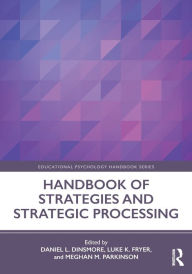 Title: Handbook of Strategies and Strategic Processing / Edition 1, Author: Daniel L. Dinsmore