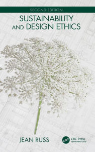 Title: Sustainability and Design Ethics, Second Edition, Author: Jean Russ