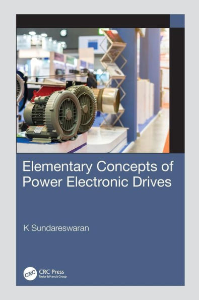 Elementary Concepts of Power Electronic Drives / Edition 1