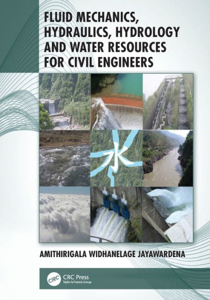 Fluid Mechanics, Hydraulics, Hydrology and Water Resources for Civil Engineers