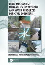 Fluid Mechanics, Hydraulics, Hydrology and Water Resources for Civil Engineers