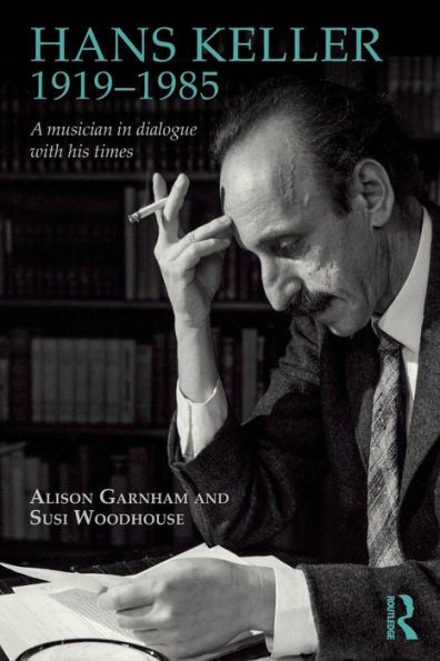 Hans Keller 1919 - 1985: A musician in dialogue with his times / Edition 1