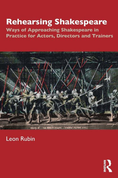 Rehearsing Shakespeare: Ways of Approaching Shakespeare Practice for Actors, Directors and Trainers