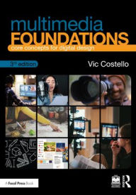 Title: Multimedia Foundations: Core Concepts for Digital Design, Author: Vic Costello