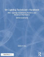 Set Lighting Technician's Handbook: Film Lighting Equipment, Practice, and Electrical Distribution / Edition 5