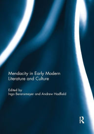 Title: Mendacity in Early Modern Literature and Culture / Edition 1, Author: Ingo Berensmeyer