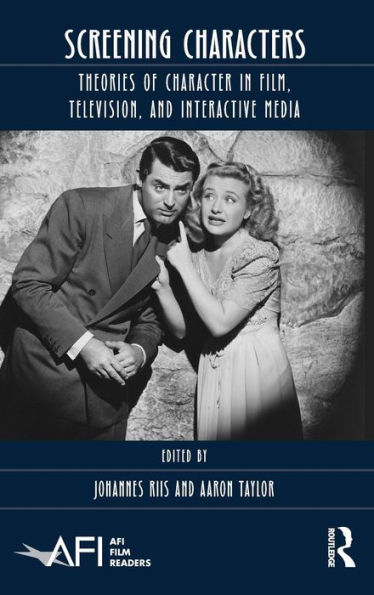 Screening Characters: Theories of Character in Film, Television, and Interactive Media / Edition 1