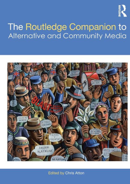 The Routledge Companion to Alternative and Community Media / Edition 1