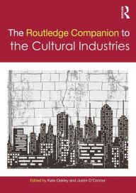 Title: The Routledge Companion to the Cultural Industries / Edition 1, Author: Kate Oakley