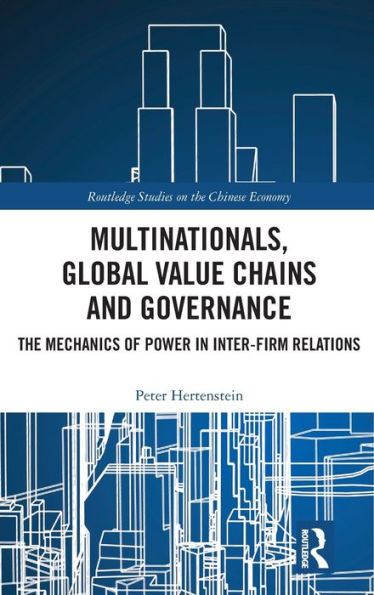 Multinationals, Global Value Chains and Governance: The Mechanics of Power Inter-firm Relations