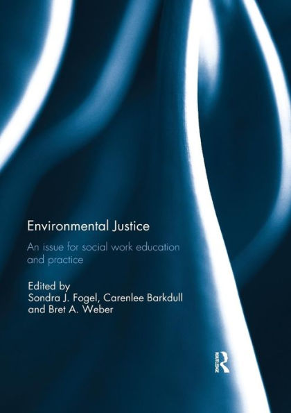 Environmental Justice: An Issue for Social Work Education and Practice / Edition 1