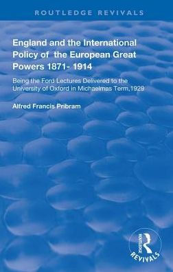 England and the International Policy of the European Great Powers 1871 - 1914