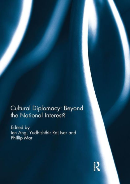 Cultural Diplomacy: Beyond the National Interest? / Edition 1