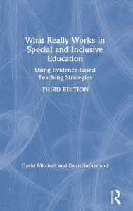 Title: What Really Works in Special and Inclusive Education: Using Evidence-Based Teaching Strategies / Edition 3, Author: David Mitchell