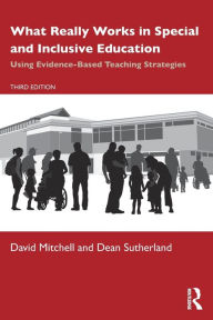 Title: What Really Works in Special and Inclusive Education: Using Evidence-Based Teaching Strategies / Edition 3, Author: David Mitchell