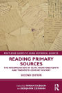 Reading Primary Sources: The Interpretation of Texts from Nineteenth and Twentieth Century History / Edition 2