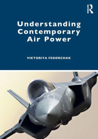 Title: Understanding Contemporary Air Power, Author: Viktoriya Fedorchak
