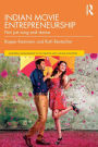 Indian Movie Entrepreneurship: Not just song and dance / Edition 1