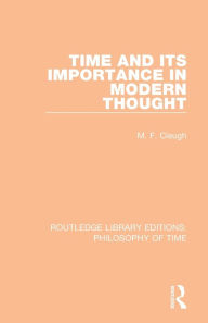 Title: Time and its Importance in Modern Thought / Edition 1, Author: M. F. Cleugh