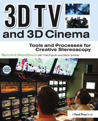 3D TV and 3D Cinema: Tools and Processes for Creative Stereoscopy