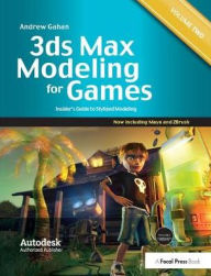 Title: 3ds Max Modeling for Games: Volume II: Insider's Guide to Stylized Modeling, Author: Andrew Gahan