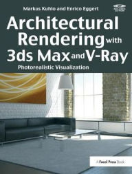 Title: Architectural Rendering with 3ds Max and V-Ray: Photorealistic Visualization, Author: Markus Kuhlo