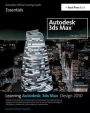 Learning Autodesk 3ds Max Design 2010 Essentials: The Official Autodesk 3ds Max Reference