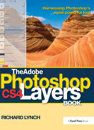 Title: The Adobe Photoshop CS4 Layers Book: Harnessing Photoshop's most powerful tool, Author: Richard Lynch