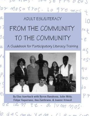 Adult ESL/Literacy From the Community to Community: A Guidebook for Participatory Literacy Training